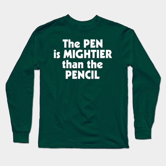 The Pen is Mightier than the Pencil ))(( Writer Humor Design Long Sleeve T-Shirt by darklordpug